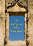 Van Antequera naar Granada